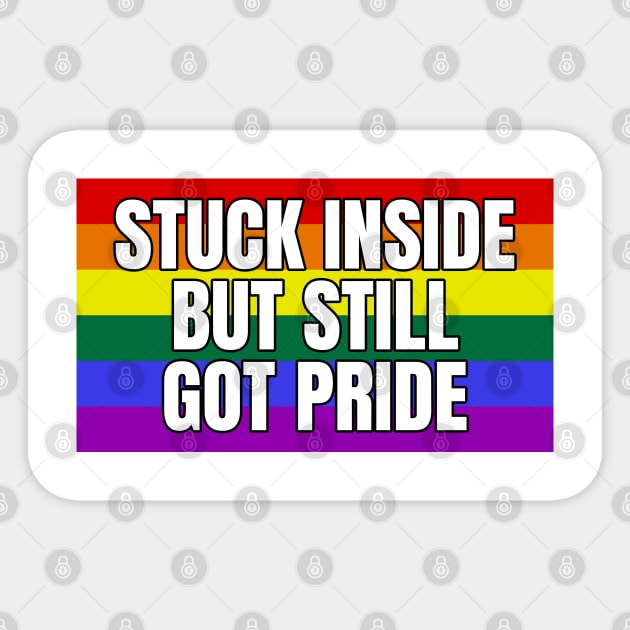 Stuck Inside But Still Got Pride Sticker by LunaMay